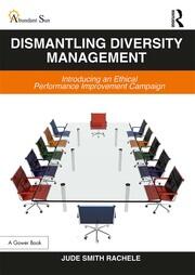 Dismantling Diversity Management: Introducing an Ethical Performance Improvement Campaign book cover