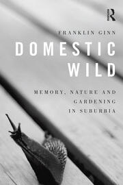 Domestic Wild: Memory, Nature and Gardening in Suburbia book cover
