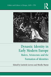 Dynastic Identity in Early Modern Europe: Rulers, Aristocrats and the Formation of Identities book cover