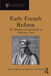 Early French Reform: The Theology and Spirituality of Guillaume Farel book cover