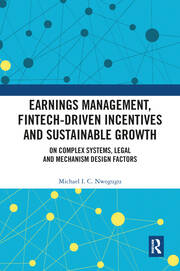 Earnings Management, Fintech-Driven Incentives and Sustainable Growth: On Complex Systems, Legal and Mechanism Design Factors book cover
