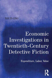 Economic Investigations in Twentieth-Century Detective Fiction: Expenditure, Labor, Value book cover