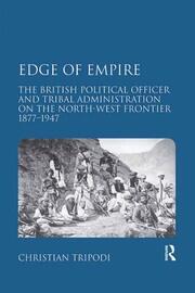 Edge of Empire: The British Political Officer and Tribal Administration on the North-West Frontier 1877�1947 book cover