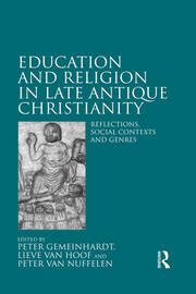 Education and Religion in Late Antique Christianity: Reflections, social contexts and genres book cover