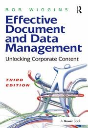 Effective Document and Data Management: Unlocking Corporate Content book cover