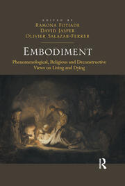 Embodiment: Phenomenological, Religious and Deconstructive Views on Living and Dying book cover