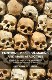 Emotions, Decision-Making and Mass Atrocities: Through the Lens of the Macro-Micro Integrated Theoretical Model book cover