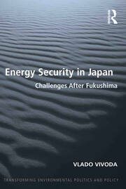 Energy Security in Japan: Challenges After Fukushima book cover