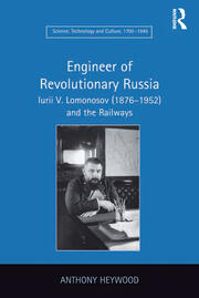 Engineer of Revolutionary Russia: Iurii V. Lomonosov (1876–1952) and the Railways book cover