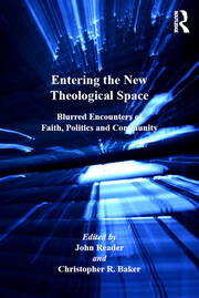 Entering the New Theological Space: Blurred Encounters of Faith, Politics and Community book cover