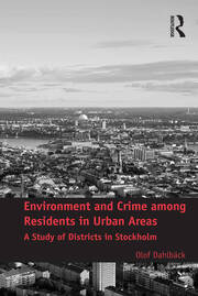 Environment and Crime among Residents in Urban Areas: A Study of Districts in Stockholm book cover