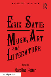Erik Satie: Music, Art and Literature book cover