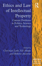 Ethics and Law of Intellectual Property: Current Problems in Politics, Science and Technology book cover
