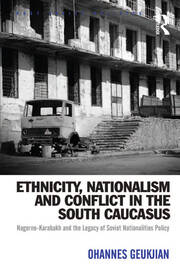 Ethnicity, Nationalism and Conflict in the South Caucasus: Nagorno-Karabakh and the Legacy of Soviet Nationalities Policy book cover