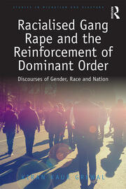 Racialised Gang Rape and the Reinforcement of Dominant Order: Discourses of Gender, Race and Nation book cover