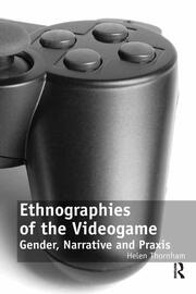 Ethnographies of the Videogame: Gender, Narrative and Praxis book cover