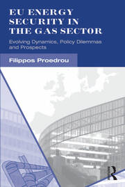 EU Energy Security in the Gas Sector: Evolving Dynamics, Policy Dilemmas and Prospects book cover
