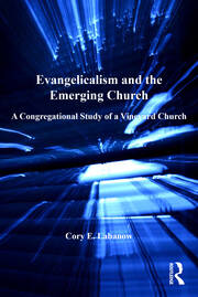 Evangelicalism and the Emerging Church: A Congregational Study of a Vineyard Church book cover
