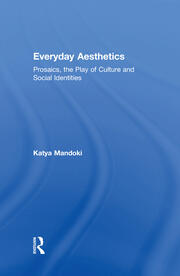 Everyday Aesthetics: Prosaics, the Play of Culture and Social Identities book cover