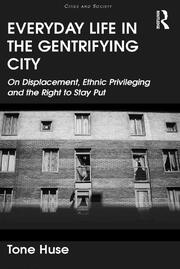Everyday Life in the Gentrifying City: On Displacement, Ethnic Privileging and the Right to Stay Put book cover