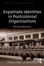 Expatriate Identities in Postcolonial Organizations: Working Whiteness book cover