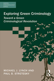 Exploring Green Criminology: Toward a Green Criminological Revolution book cover