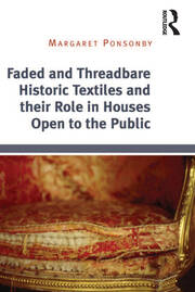 Faded and Threadbare Historic Textiles and their Role in Houses Open to the Public book cover