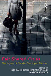 Fair Shared Cities: The Impact of Gender Planning in Europe book cover