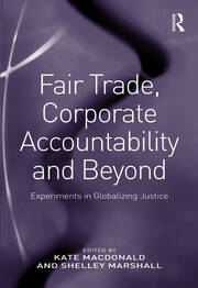 Fair Trade, Corporate Accountability and Beyond: Experiments in Globalizing Justice book cover