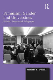 Feminism, Gender and Universities: Politics, Passion and Pedagogies book cover