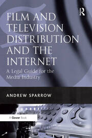 Film and Television Distribution and the Internet: A Legal Guide for the Media Industry book cover