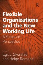 Flexible Organizations and the New Working Life: A  European Perspective book cover