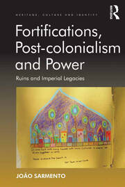 Fortifications, Post-colonialism and Power: Ruins and Imperial Legacies book cover