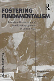 Fostering Fundamentalism: Terrorism, Democracy and American Engagement in Central Asia book cover