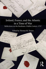 Ireland, France, and the Atlantic in a Time of War: Reflections on the Bordeaux�Dublin Letters, 1757 book cover