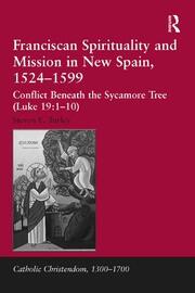 Franciscan Spirituality and Mission in New Spain, 1524-1599: Conflict Beneath the Sycamore Tree (Luke 19:1-10) book cover