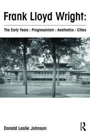 Frank Lloyd Wright : The Early Years : Progressivism : Aesthetics : Cities book cover