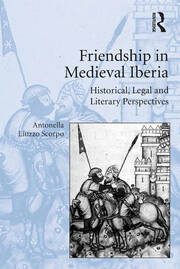 Friendship in Medieval Iberia: Historical, Legal and Literary Perspectives book cover