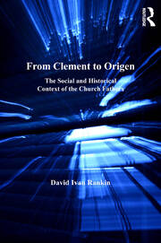 From Clement to Origen: The Social and Historical Context of the Church Fathers book cover