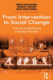 From Intervention to Social Change: A Guide to Reshaping Everyday Practices book cover