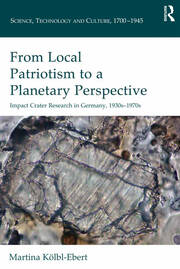 From Local Patriotism to a Planetary Perspective: Impact Crater Research in Germany, 1930s-1970s book cover