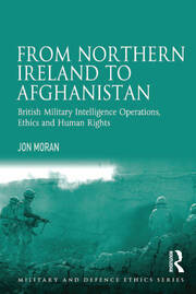 From Northern Ireland to Afghanistan: British Military Intelligence Operations, Ethics and Human Rights book cover