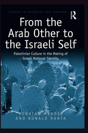 From the Arab Other to the Israeli Self: Palestinian Culture in the Making of Israeli National Identity book cover