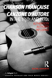 From the chanson française to the canzone d'autore in the 1960s and 1970s: Authenticity, Authority, Influence book cover