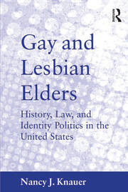 Gay and Lesbian Elders: History, Law, and Identity Politics in the United States book cover