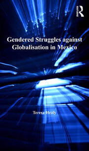 Gendered Struggles against Globalisation in Mexico book cover
