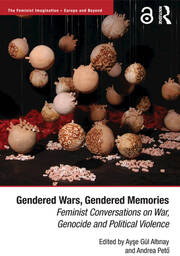 Gendered Wars, Gendered Memories: Feminist Conversations on War, Genocide and Political Violence book cover