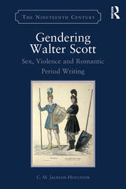 Gendering Walter Scott: Sex, Violence and Romantic Period Writing book cover