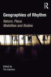 Geographies of Rhythm: Nature, Place, Mobilities and Bodies book cover