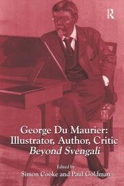 George Du Maurier: Illustrator, Author, Critic: Beyond Svengali book cover